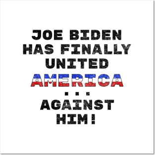 Joe Biden Has Finally United America ... Against Him! Funny Posters and Art